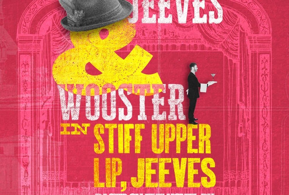 Jeeves and Wooster in ‘Stiff Upper Lip, Jeeves’